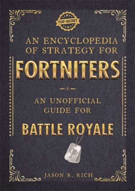 Book cover of: Encyclopedia of Strategy for Fortniters: An Unofficial Guide for Battle Royale. By: Jason R Rich