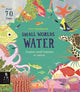 Book cover of: Small Worlds: Water. By: Lily Murray