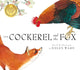 Book cover of: Cockerel And The Fox. By: Helen Ward