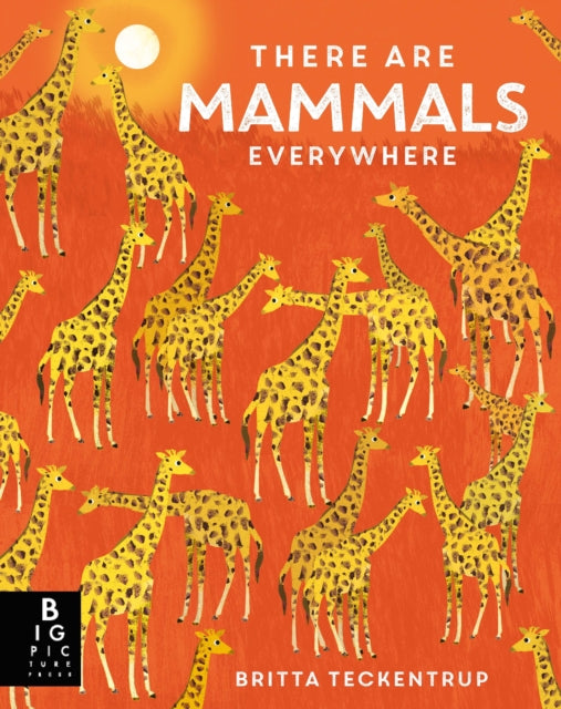 Book cover of: There are Mammals Everywhere. By: Camilla De la Bédoyère