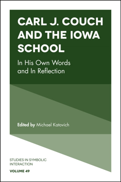 Book cover of: Carl J. Couch and the Iowa School. By: Michael A. Katovich