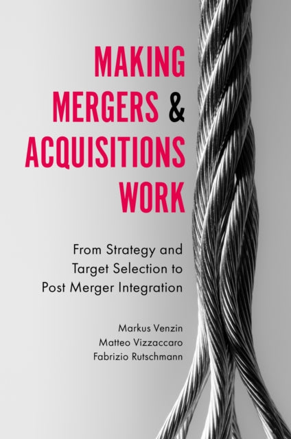 Book cover of: Making Mergers and Acquisitions Work. By: Matteo Vizzaccaro