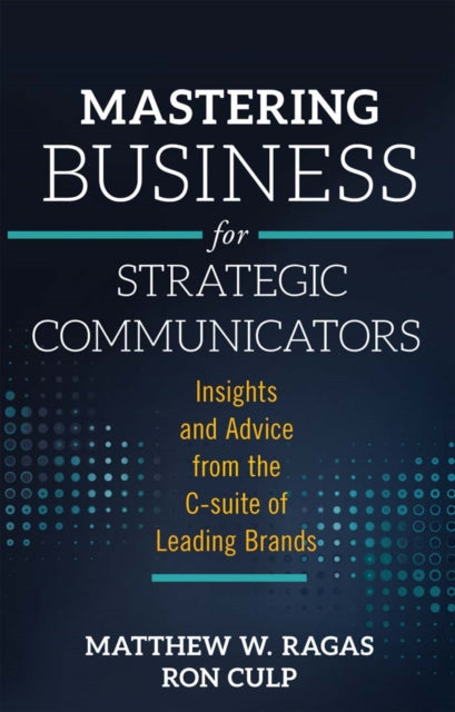 Book cover of: Mastering Business for Strategic Communicators. By: Matthew W. Ragas