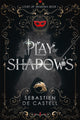 Book cover of: Play of Shadows. By: Sebastien de Castell