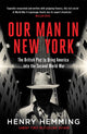 Book cover of: Our Man in New York. By: Henry Hemming