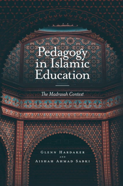 Book cover of: Pedagogy in Islamic Education. By: Glenn Hardaker