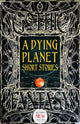 Book cover of: Dying Planet Short Stories. By: Flame Tree Studio