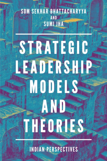 Book cover of: Strategic Leadership Models and Theories. By: Som Sekhar Bhattacharyya