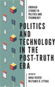 Book cover of: Politics and Technology in the Post-Truth Era. By: Anna Visvizi
