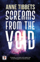 Book cover of: Screams from the Void. By: Anne Tibbets