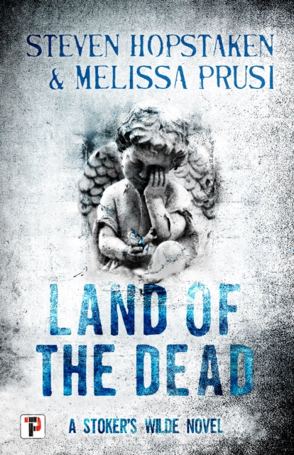 Book cover of: Land of the Dead: A Stoker’s Wilde Novel. By: Steven Hopstaken