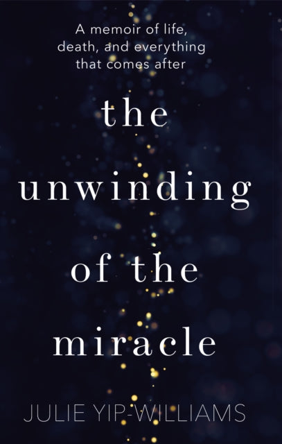 Book cover of: Unwinding of the Miracle. By: Julie Yip-Williams