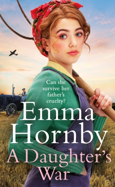 Daughter's War, A powerful and romantic WWII saga from the bestselling author (Worktown Girls at War Book 2) 9781787634701 Emma Hornby