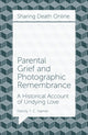 Book cover of: Parental Grief and Photographic Remembrance. By: Felicity T. C. Hamer