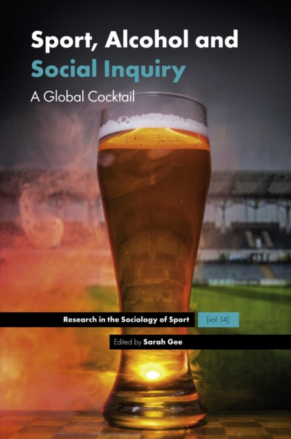 Book cover of: Sport, Alcohol and Social Inquiry. By: Sarah Gee