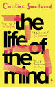 Book cover of: Life of the Mind. By: Christine Smallwood