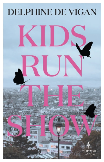 Book cover of: Kids Run the Show. By: Delphine De Vigan