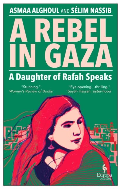 Rebel in Gaza, A Daughter of Rafah Speaks 9781787705746 Asmaa Alghoul