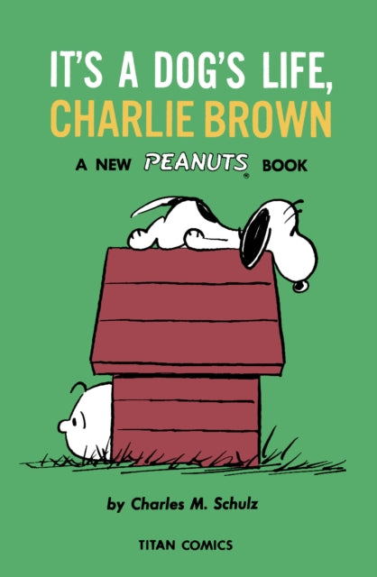 Book cover of: Peanuts: It's A Dog's Life, Charlie Brown. By: Charles M. Schulz