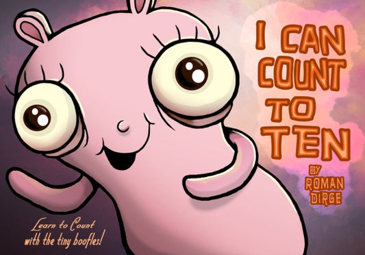 Book cover of: I Can Count To 10. By: Roman Dirge