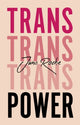 Book cover of: Trans Power. By: Juno Roche
