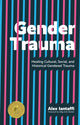 Book cover of: Gender Trauma. By: Alex Iantaffi