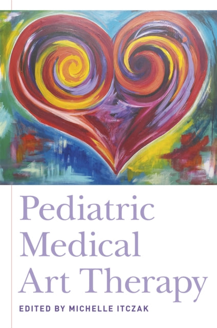 Book cover of: Pediatric Medical Art Therapy. By: Michelle Itczak