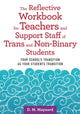 Book cover of: Reflective Workbook for Teachers and Support Staff of Trans and Non-Binary Students. By: D. M. Maynard