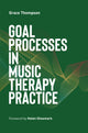 Book cover of: Goal Processes in Music Therapy Practice. By: Grace Thompson