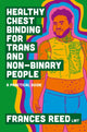 Book cover of: Healthy Chest Binding for Trans and Non-Binary People. By: Frances Reed LMT