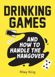 Book cover of: Drinking Games and How to Handle the Hangover. By: Riley King