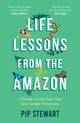 Book cover of: Life Lessons From the Amazon. By: Pip Stewart