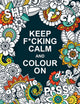 Book cover of: Keep F*cking Calm and Colour On. By: Summersdale