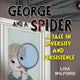 Book cover of: George and a Spider: A Tale is Diversity and Persistence