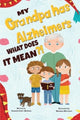 Book cover of: My Grandpa has Alzheimers; What does it Mean