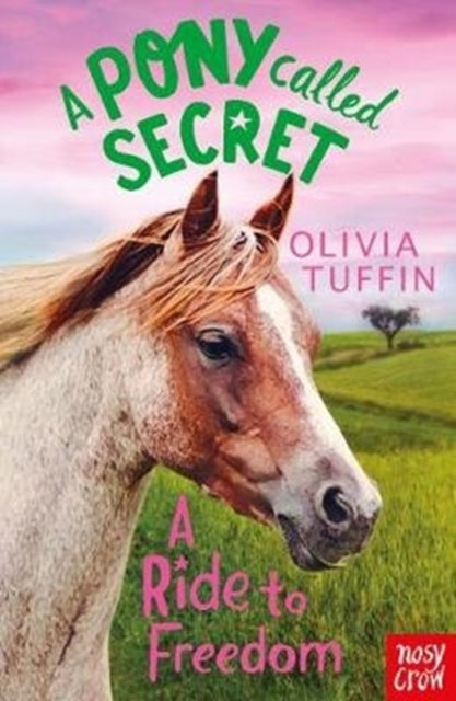Book cover of: Pony Called Secret: A Ride To Freedom. By: Olivia Tuffin