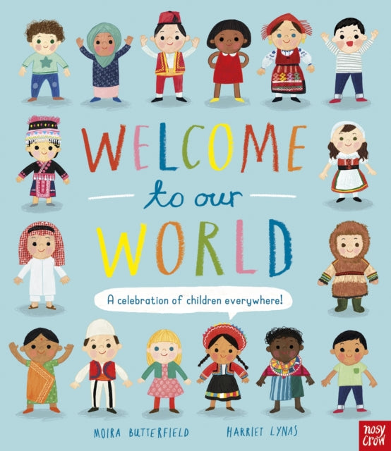 Welcome to Our World: A Celebration of Children Everywhere! 9781788007122 Moira Butterfield