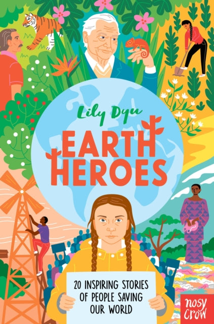 Earth Heroes, Twenty Inspiring Stories of People Saving Our World 9781788008525 Dyu  Lily