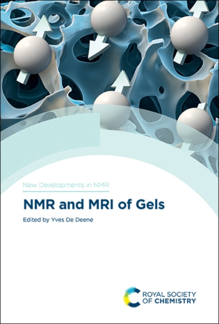 Book cover of: NMR and MRI of Gels. By: Yves De Deene