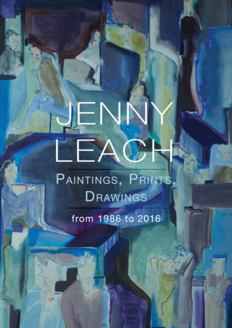 Book cover of: Jenny Leach Paintings, Prints, Drawings from 1986 to 2016. By: Jenny Leach