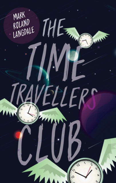 Book cover of: Time Travellers Club. By: Mark Roland Langdale