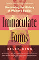 Immaculate Forms, Uncovering the History of Women's Bodies 9781788163880 Helen King