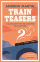 Book cover of: Train Teasers. By: Andrew Martin
