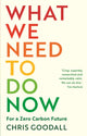 Book cover of: What We Need to Do Now. By: Chris Goodall