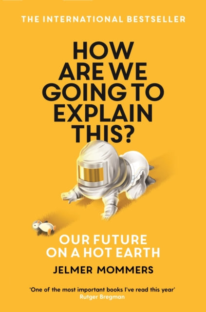 Book cover of: How Are We Going to Explain This?. By: Jelmer Mommers