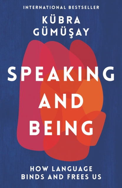 Book cover of: Speaking and Being. By: Kübra Gümüşay