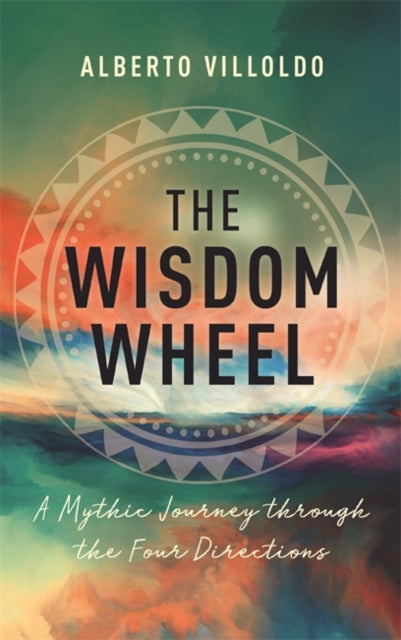 Book cover of: Wisdom Wheel. By: Alberto Villoldo