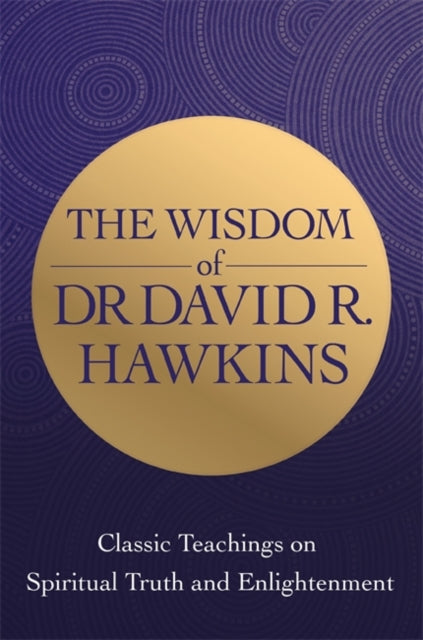 Book cover of: Wisdom of Dr. David R. Hawkins. By: David R. Hawkins