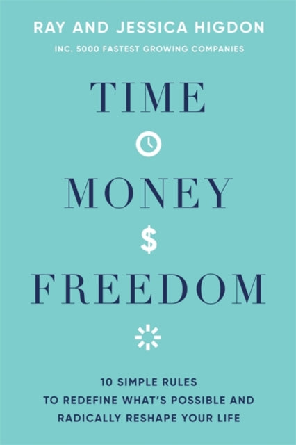 Book cover of: Time, Money, Freedom. By: Ray Higdon