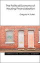 Book cover of: Political Economy of Housing Financialization. By: Gregory W. Fuller
